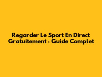 Regarder Le Sport En Direct Gratuitement : Guide Complet