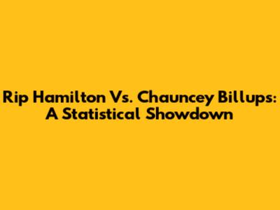 Rip Hamilton Vs. Chauncey Billups: A Statistical Showdown