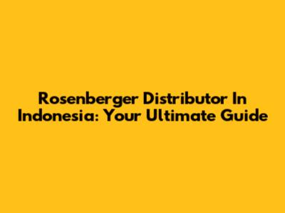 Rosenberger Distributor In Indonesia: Your Ultimate Guide