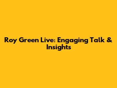 Roy Green Live: Engaging Talk & Insights