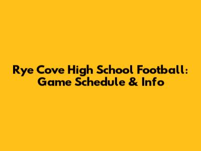 Rye Cove High School Football: Game Schedule & Info