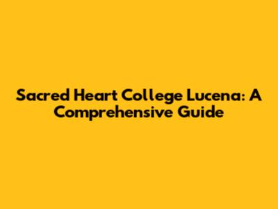 Sacred Heart College Lucena: A Comprehensive Guide