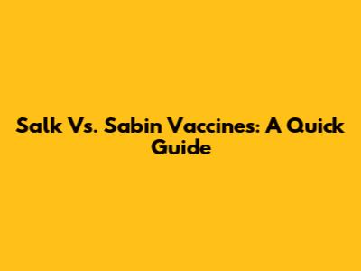 Salk Vs. Sabin Vaccines: A Quick Guide