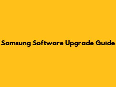 Samsung Software Upgrade Guide