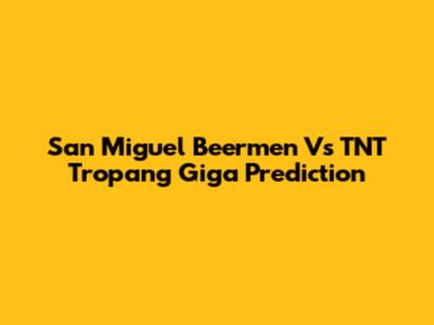 San Miguel Beermen Vs TNT Tropang Giga Prediction