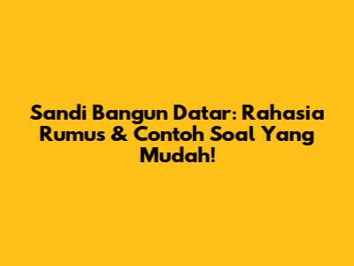 Sandi Bangun Datar: Rahasia Rumus & Contoh Soal Yang Mudah!