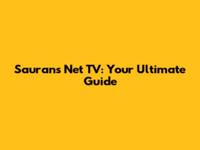 Sauran's Net TV: Your Ultimate Guide