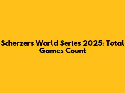 Scherzer's World Series 2025: Total Games Count