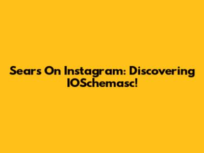 Sears On Instagram: Discovering IOSchemasc!