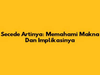 Secede Artinya: Memahami Makna Dan Implikasinya