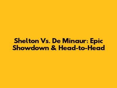 Shelton Vs. De Minaur: Epic Showdown & Head-to-Head