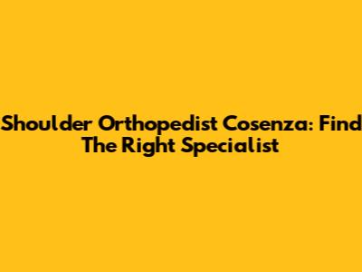 Shoulder Orthopedist Cosenza: Find The Right Specialist