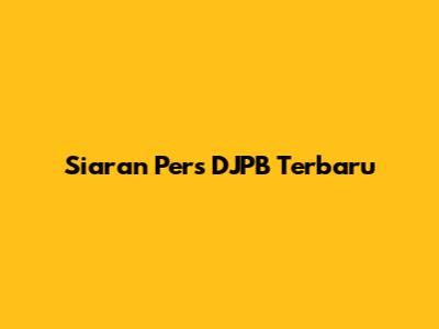 Siaran Pers DJPB Terbaru