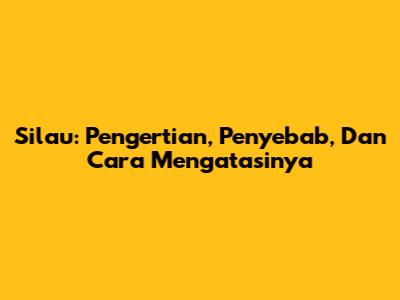 Silau: Pengertian, Penyebab, Dan Cara Mengatasinya