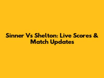 Sinner Vs Shelton: Live Scores & Match Updates