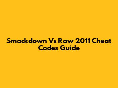 Smackdown Vs Raw 2011 Cheat Codes Guide
