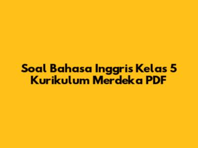 Soal Bahasa Inggris Kelas 5 Kurikulum Merdeka PDF
