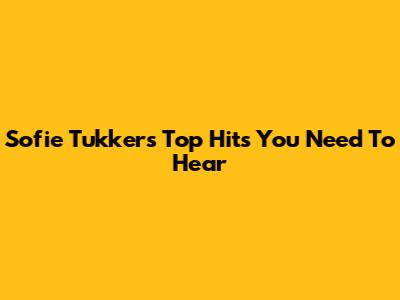 Sofie Tukker's Top Hits You Need To Hear
