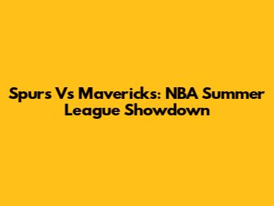Spurs Vs Mavericks: NBA Summer League Showdown