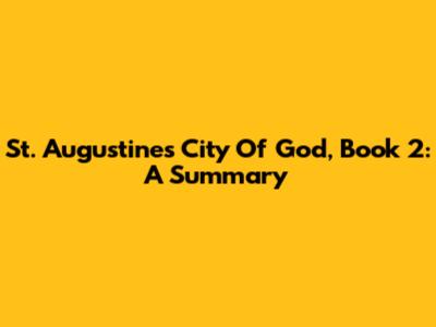St. Augustine's City Of God, Book 2: A Summary