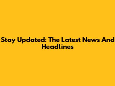 Stay Updated: The Latest News And Headlines