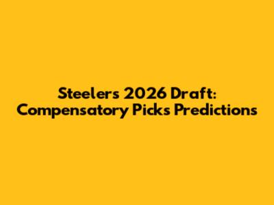 Steelers' 2026 Draft: Compensatory Picks Predictions