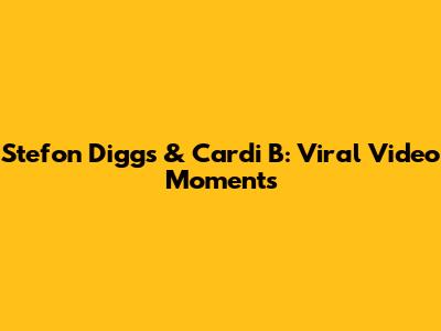 Stefon Diggs & Cardi B: Viral Video Moments