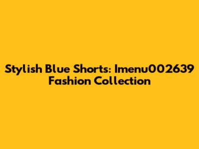 Stylish Blue Shorts: Imenu002639 Fashion Collection