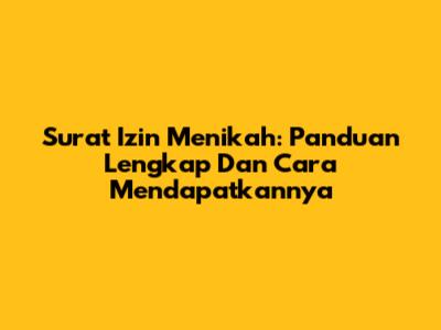 Surat Izin Menikah: Panduan Lengkap Dan Cara Mendapatkannya