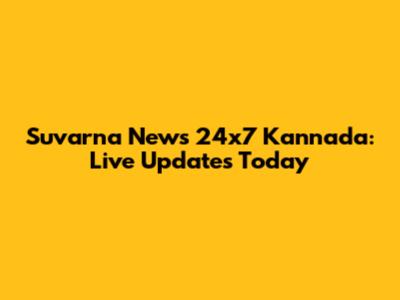 Suvarna News 24x7 Kannada: Live Updates Today
