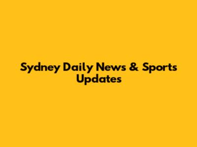Sydney Daily News & Sports Updates