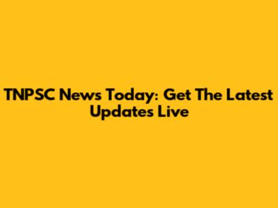 TNPSC News Today: Get The Latest Updates Live