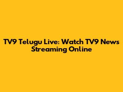 TV9 Telugu Live: Watch TV9 News Streaming Online
