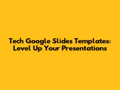 Tech Google Slides Templates: Level Up Your Presentations