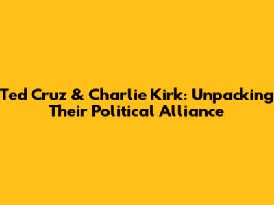 Ted Cruz & Charlie Kirk: Unpacking Their Political Alliance