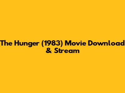 The Hunger (1983) Movie Download & Stream