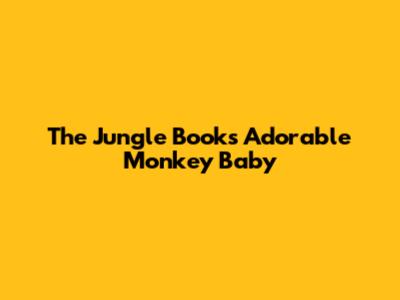 The Jungle Book's Adorable Monkey Baby