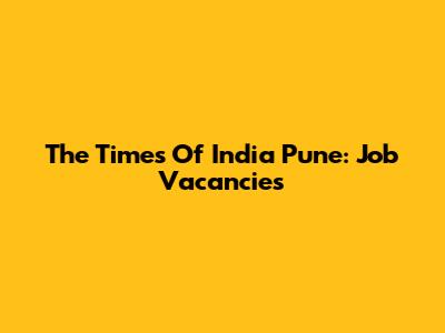 The Times Of India Pune: Job Vacancies