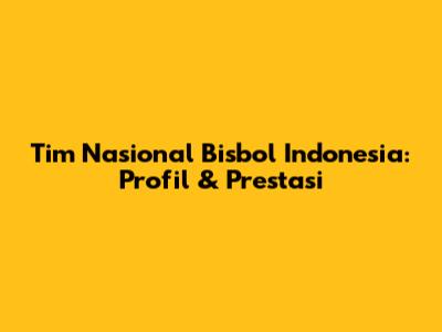 Tim Nasional Bisbol Indonesia: Profil & Prestasi