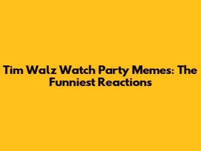 Tim Walz Watch Party Memes: The Funniest Reactions