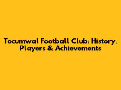 Tocumwal Football Club: History, Players & Achievements