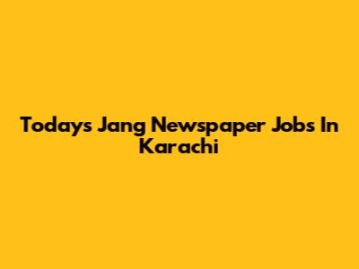 Today's Jang Newspaper Jobs In Karachi