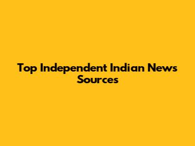 Top Independent Indian News Sources
