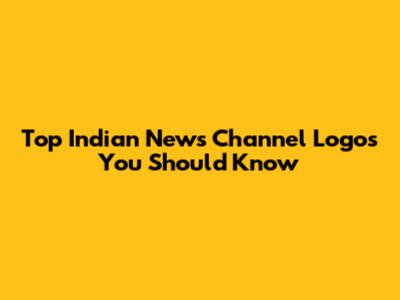 Top Indian News Channel Logos You Should Know