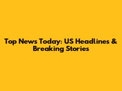 Top News Today: US Headlines & Breaking Stories