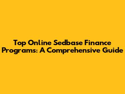 Top Online Sedbase Finance Programs: A Comprehensive Guide