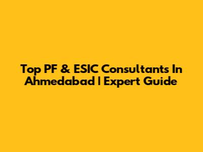 Top PF & ESIC Consultants In Ahmedabad | Expert Guide