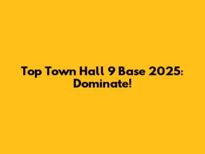 Top Town Hall 9 Base 2025: Dominate!