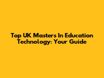 Top UK Master's In Education Technology: Your Guide