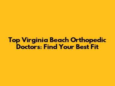 Top Virginia Beach Orthopedic Doctors: Find Your Best Fit